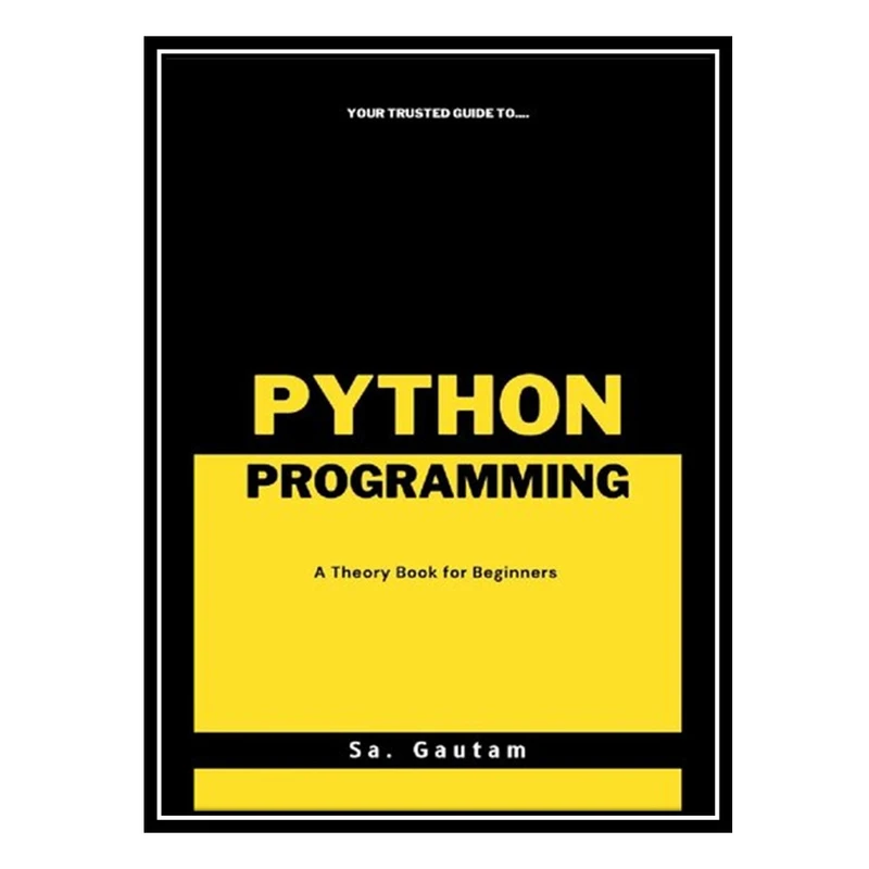 کتاب A Theory Book on Python Programming اثر Sa. Gautam انتشارات مؤلفین طلایی