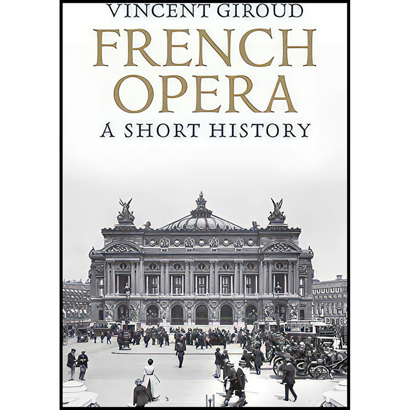 کتاب French Opera اثر Vincent Giroud and Vincent Giroud انتشارات Yale University Press