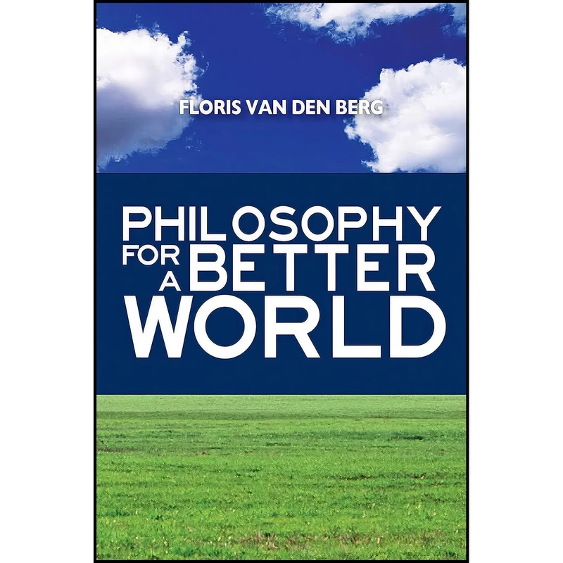 کتاب Philosophy for a Better World اثر Floris van den Berg انتشارات Prometheus