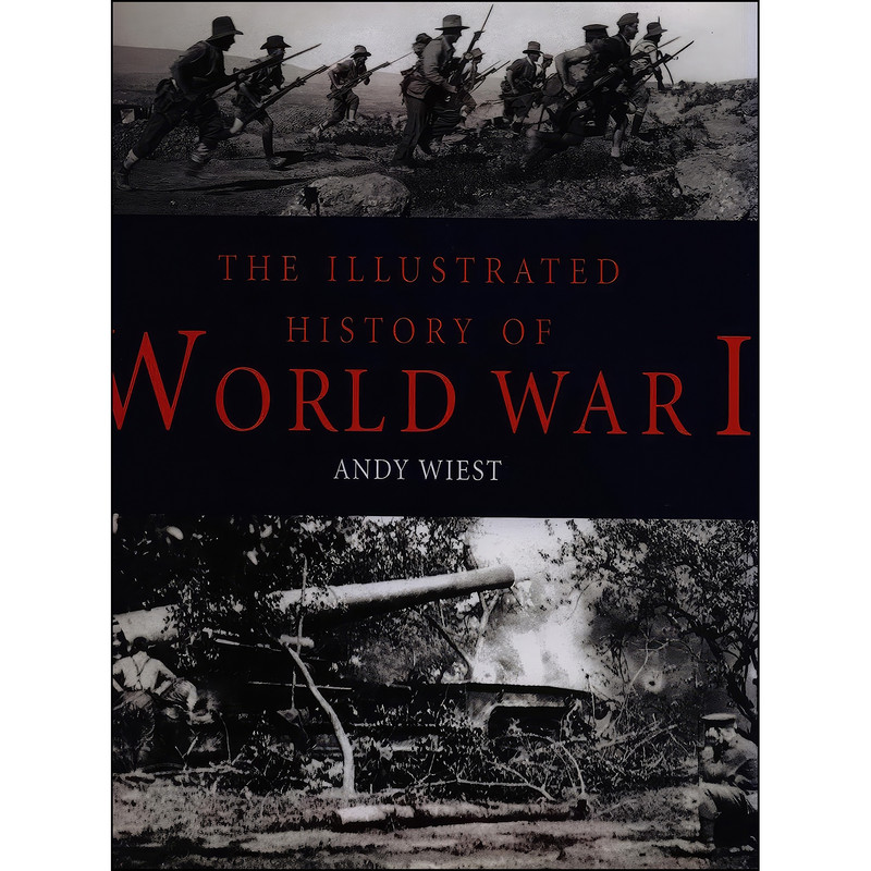کتاب The Illustrated History of World War I اثر Andy Wiest انتشارات Book Sales