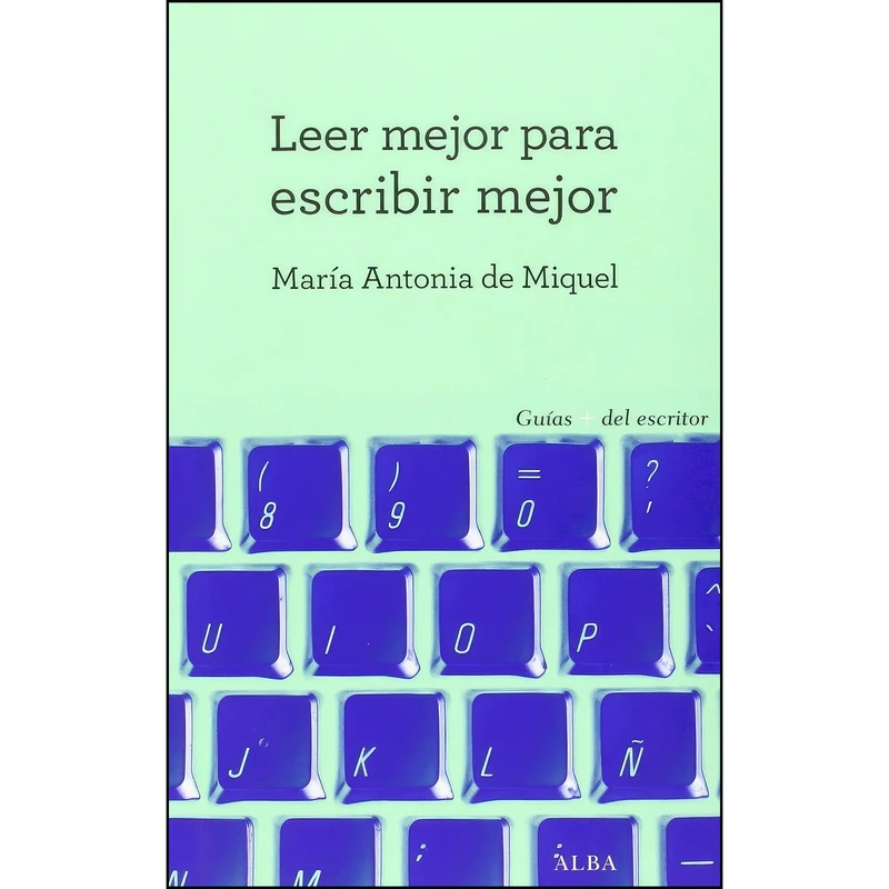 کتاب Leer mejor para escribir mejor اثر Maria Antonia de Miquel انتشارات Alba Editorial