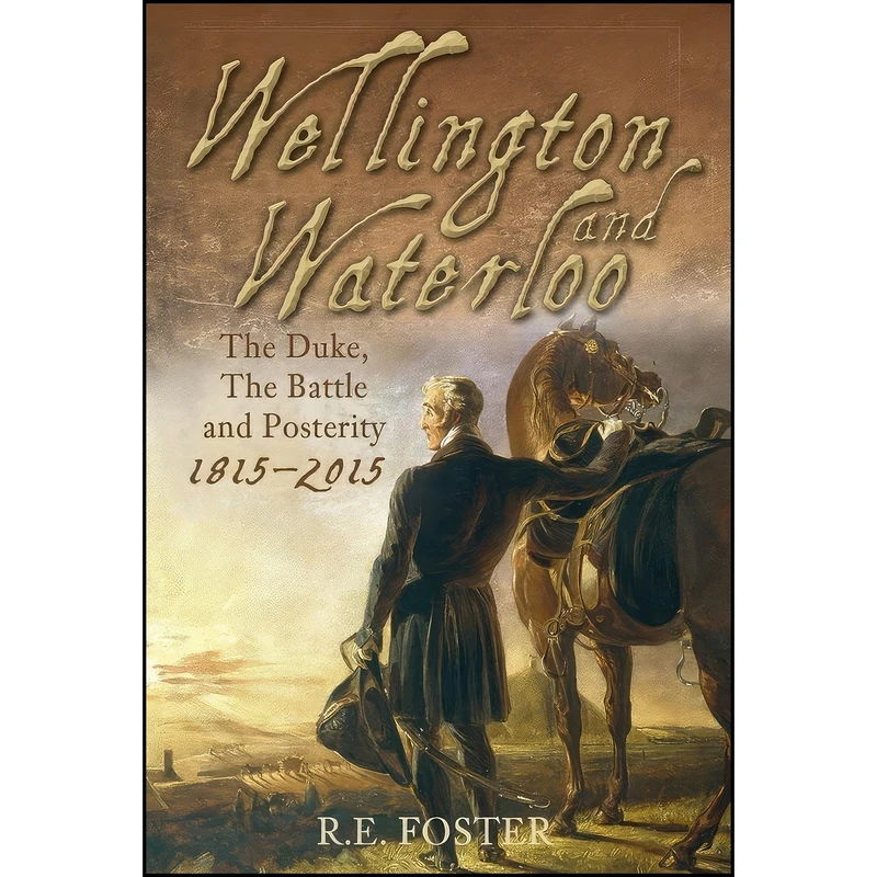 کتاب Wellington and Waterloo اثر R.E. Foster انتشارات Spellmount