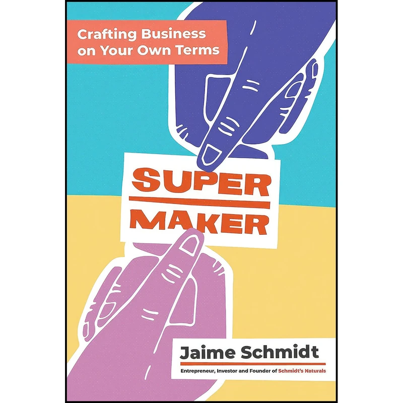 کتاب Supermaker اثر Jaime Schmidt انتشارات Chronicle Prism