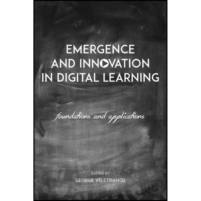کتاب Emergence and Innovation in Digital Learning اثر George Veletsianos انتشارات Athabasca University Press