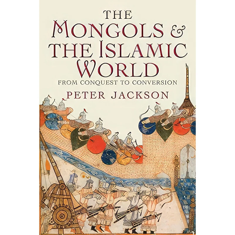 کتاب The Mongols and the Islamic World اثر Peter Jackson انتشارات Yale University Press