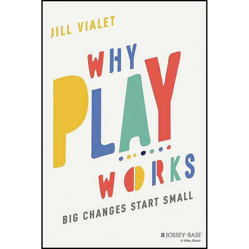 کتاب Why Play Works اثر Jill Vialet انتشارات بله