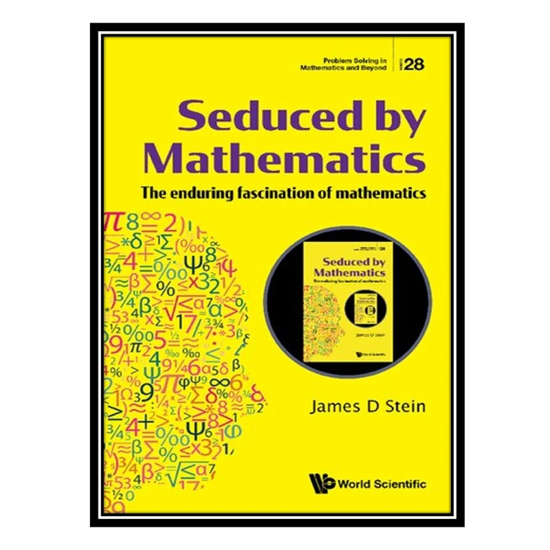 کتاب Seduced by Mathematics: The Enduring Fascination of Mathematics اثر James D. Stein انتشارات مؤلفین طلایی