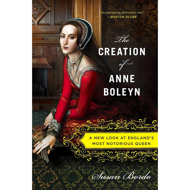 کتاب The Creation of Anne Boleyn اثر Susan Bordo انتشارات Mariner Books