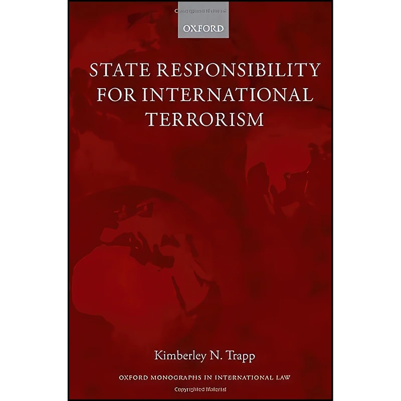 کتاب State Responsibility for International Terrorism  اثر Kimberley N. Trapp انتشارات Oxford University Press