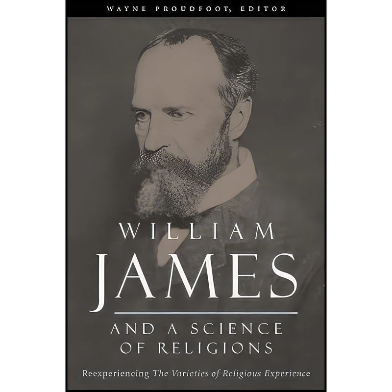 کتاب William James and a Science of Religions اثر Wayne Proudfoot انتشارات Columbia University Press