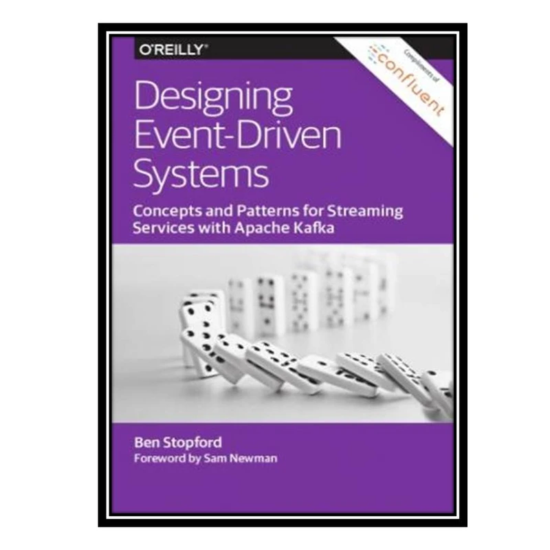 کتاب Designing Event-Driven Systems: Concepts and Patterns for Streaming Services with Apache Kafka اثر Ben Stopford انتشارات مؤلفین طلایی