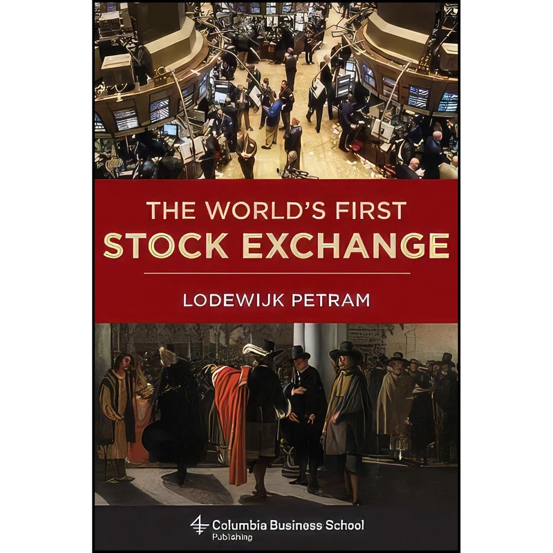 کتاب The World’s First Stock Exchange  اثر Lodewijk Petram and Lynne Richards انتشارات Columbia Business School Publishing