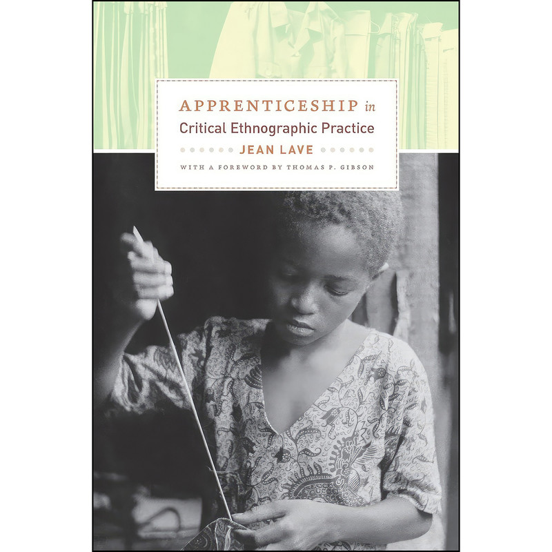 کتاب Apprenticeship in Critical Ethnographic Practice  اثر Jean Lave انتشارات University of Chicago Press