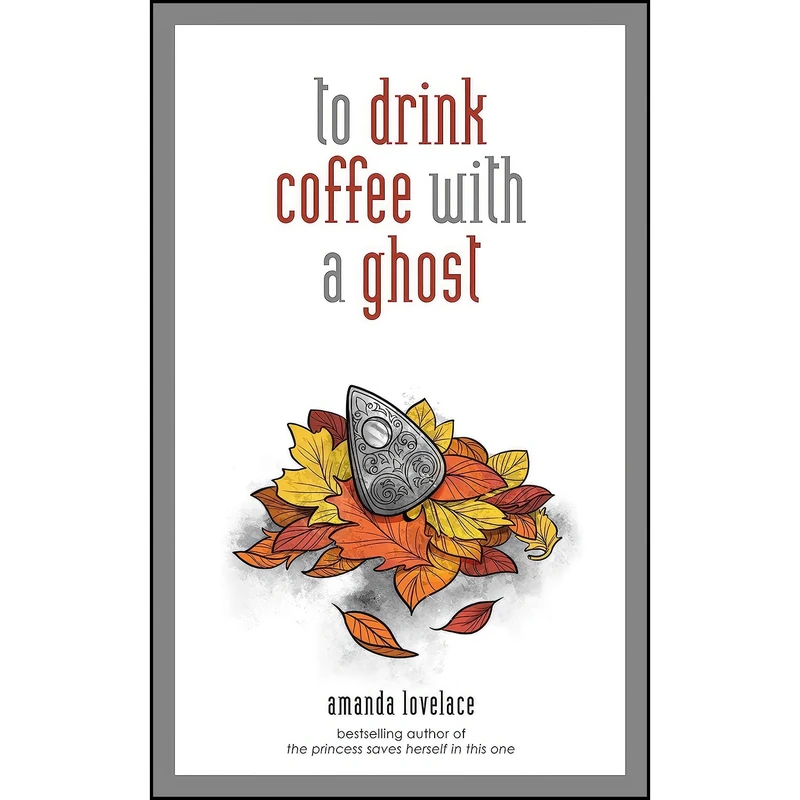 کتاب to drink coffee with a ghost اثر Amanda Lovelace and ladybookmad انتشارات Andrews McMeel Publishing
