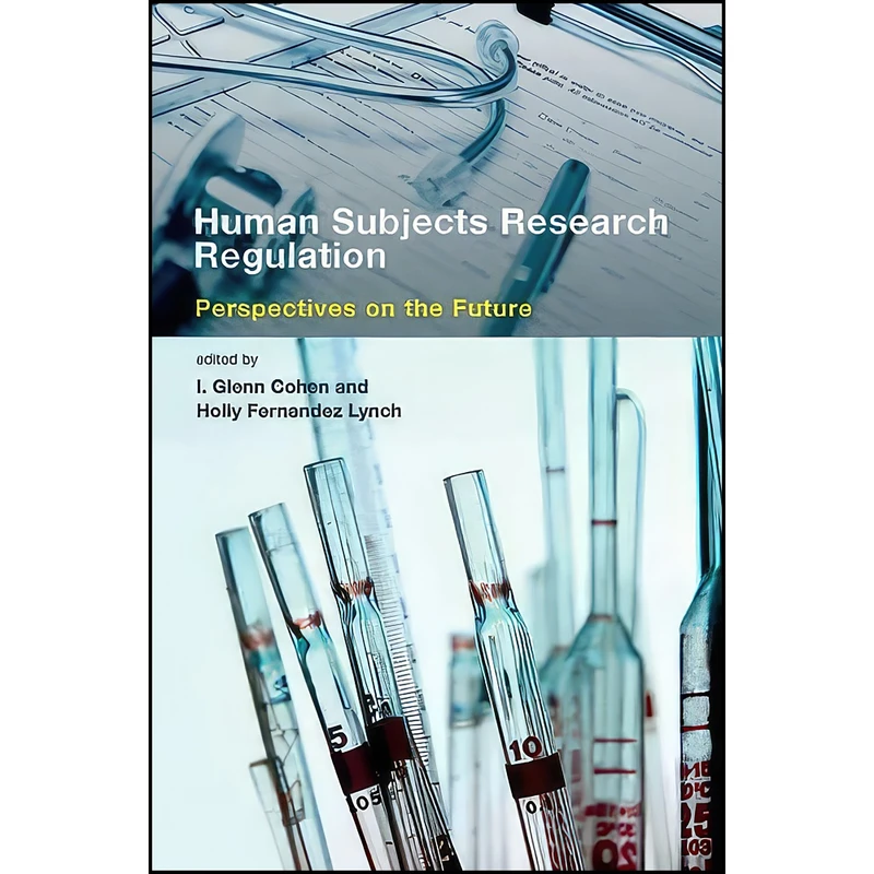 کتاب Human Subjects Research Regulation اثر جمعي از نويسندگان انتشارات The MIT Press
