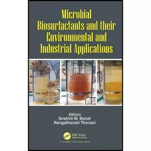 کتاب Microbial Biosurfactants and their Environmental and Industrial Applications اثر جمعي از نويسندگان انتشارات CRC Press