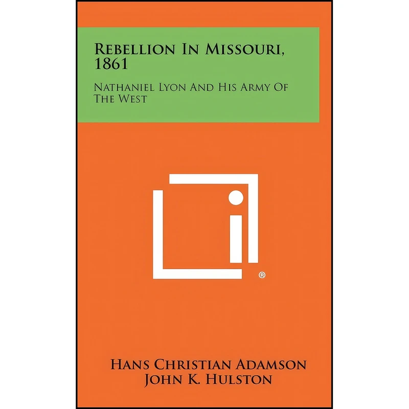 کتاب Rebellion in Missouri, 1861 اثر جمعي از نويسندگان انتشارات Literary Licensing, LLC
