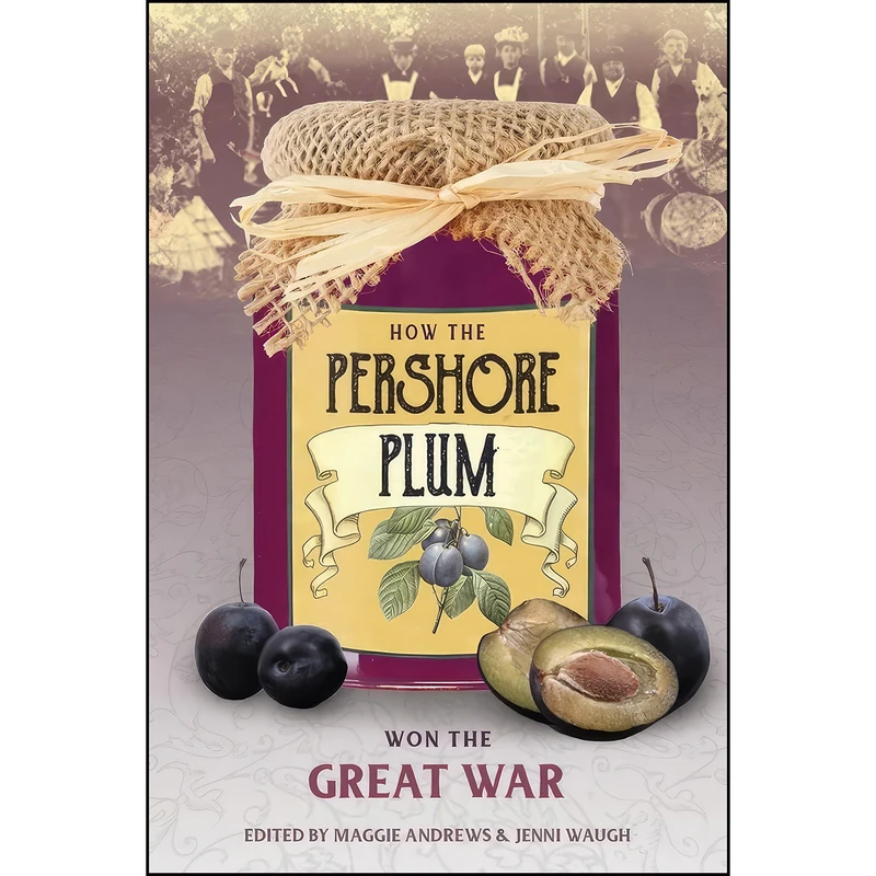 کتاب How the Pershore Plum Won the Great War اثر Andrews انتشارات The History Press