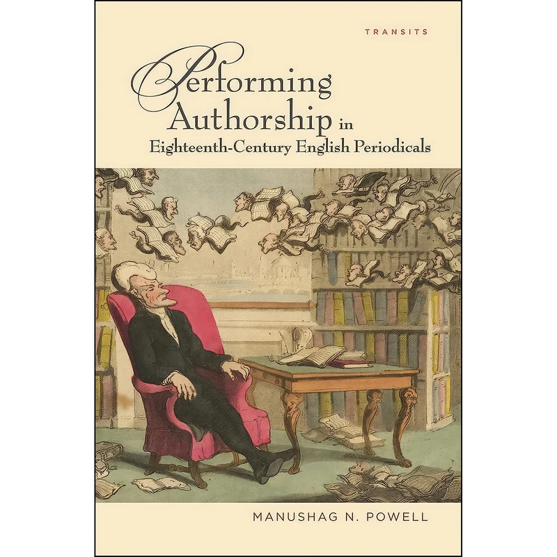 کتاب Performing Authorship in Eighteenth-Century English Periodicals Performing Authorship in Eighteenth-Century English Periodicals اثر Manushag N. Powell انتشارات Bucknell University Press