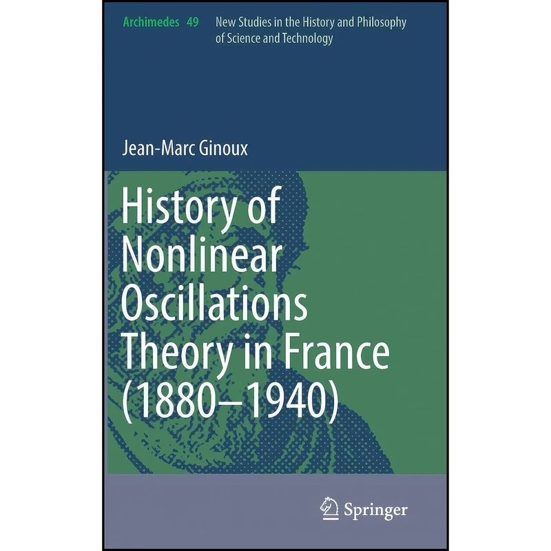 کتاب History of Nonlinear Oscillations Theory in France  اثر Jean-Marc Ginoux انتشارات Springer