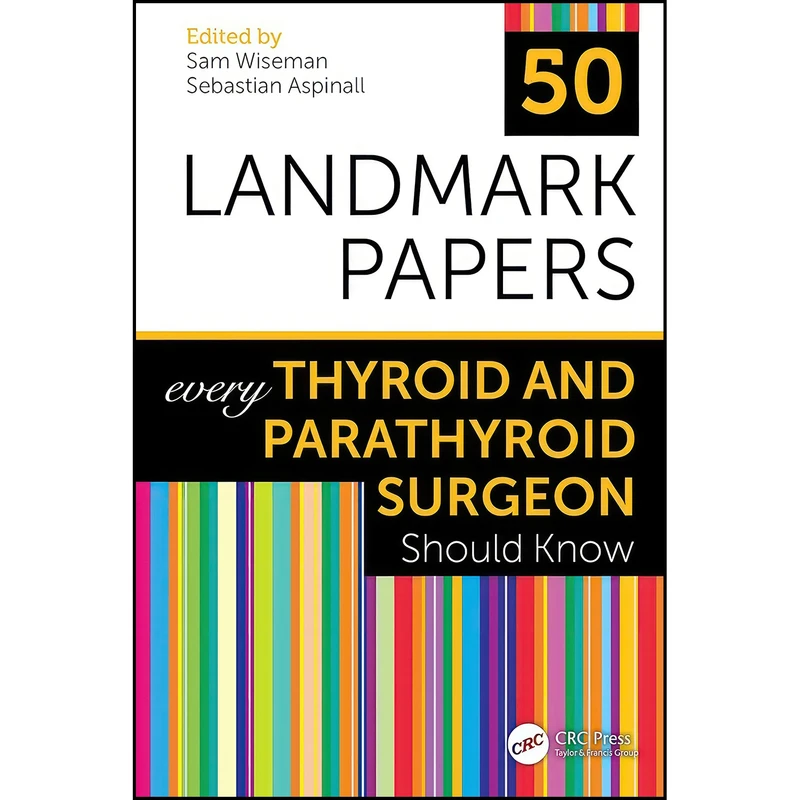 کتاب 50 Landmark Papers every Thyroid and Parathyroid Surgeon Should Know اثر Sam Wiseman and Sebastian Aspinall انتشارات تازه ها
