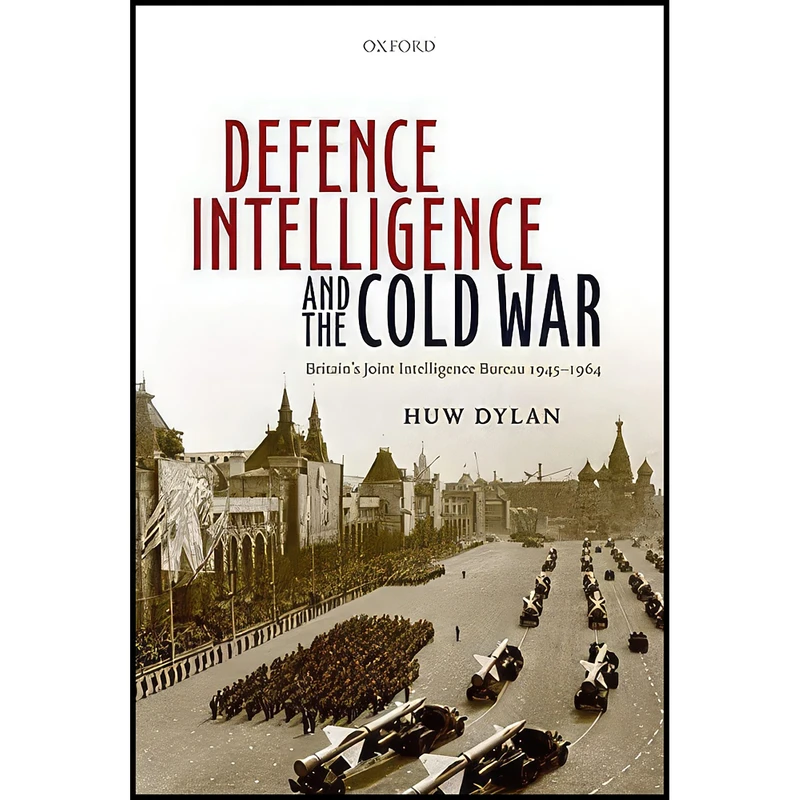 کتاب Defence Intelligence and the Cold War اثر Huw Dylan انتشارات Oxford University Press