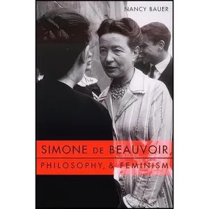 کتاب Simone de Beauvoir, Philosophy, and Feminism اثر Nancy Bauer انتشارات Columbia University Press