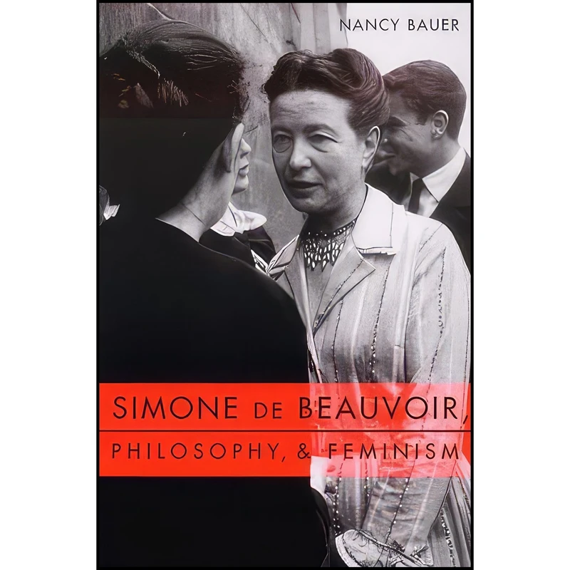 کتاب Simone de Beauvoir, Philosophy, and Feminism اثر Nancy Bauer انتشارات Columbia University Press
