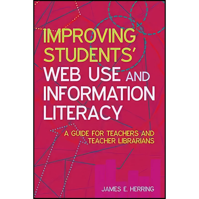 کتاب Improving Students' Web Use and Information Literacy اثر James E. Herring انتشارات Facet Publishing