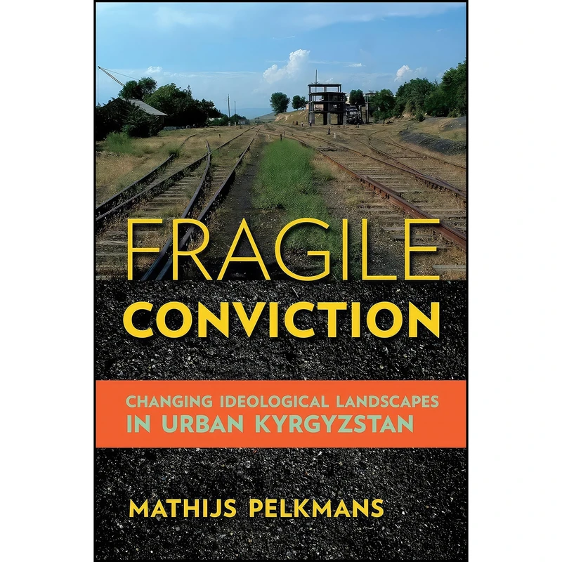 کتاب Fragile Conviction اثر Mathijs Pelkmans انتشارات Cornell University Press