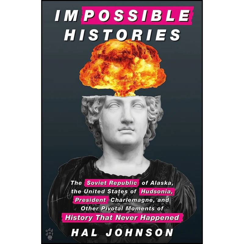 کتاب Impossible Histories اثر Hal Johnson انتشارات Odd Dot