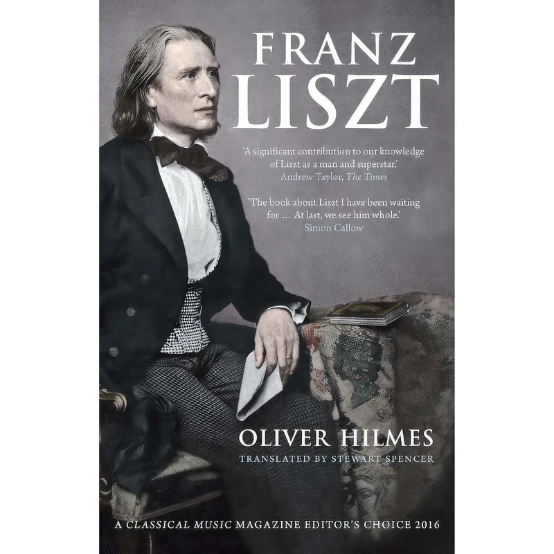 کتاب Franz Liszt اثر Oliver Hilmes and Stewart Spencer انتشارات Yale University Press