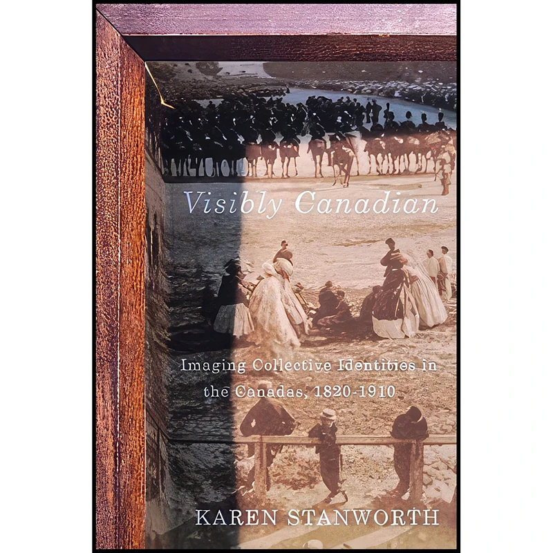 کتاب Visibly Canadian اثر Karen Stanworth انتشارات McGill-Queens University Press