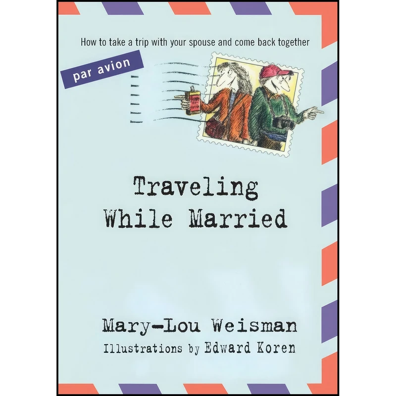 کتاب Traveling While Married اثر Mary-Lou Weisman انتشارات Algonquin Books