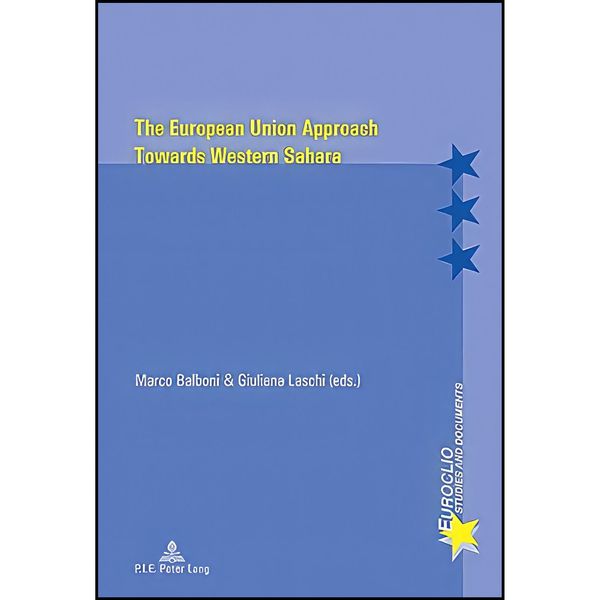کتاب The European Union Approach Towards Western Sahara  اثر Marco Balboni and Giuliana Laschi انتشارات Peter Lang Publishing