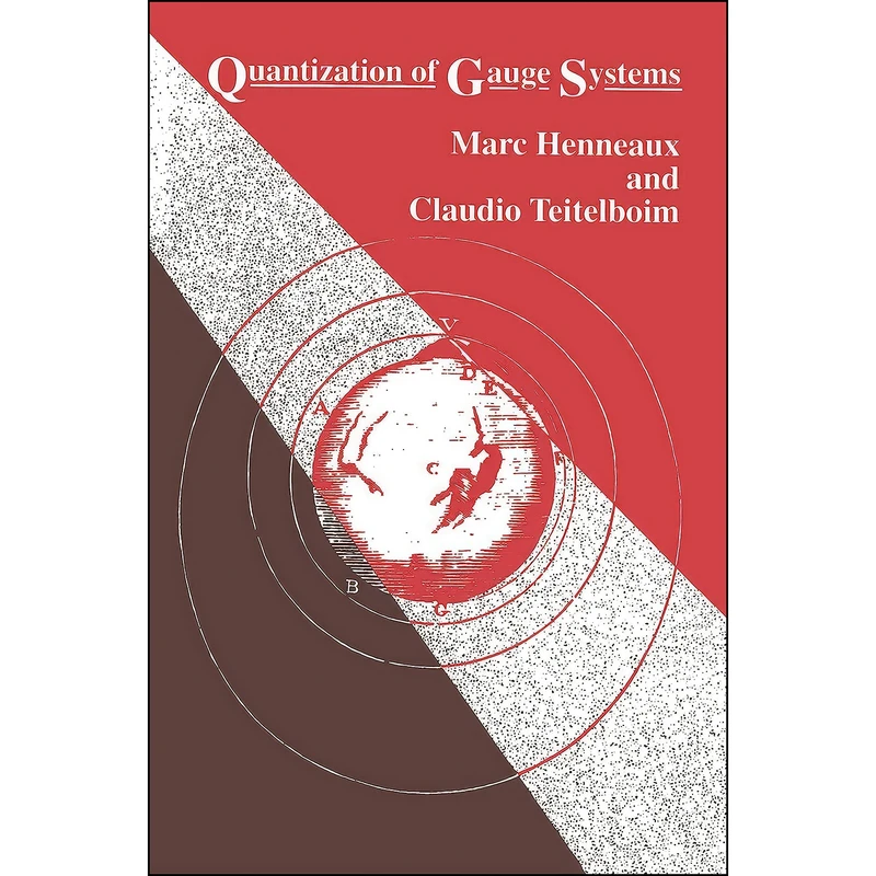کتاب Quantization of Gauge Systems اثر Marc Henneaux and Cl  Teitelboim انتشارات Princeton University Press