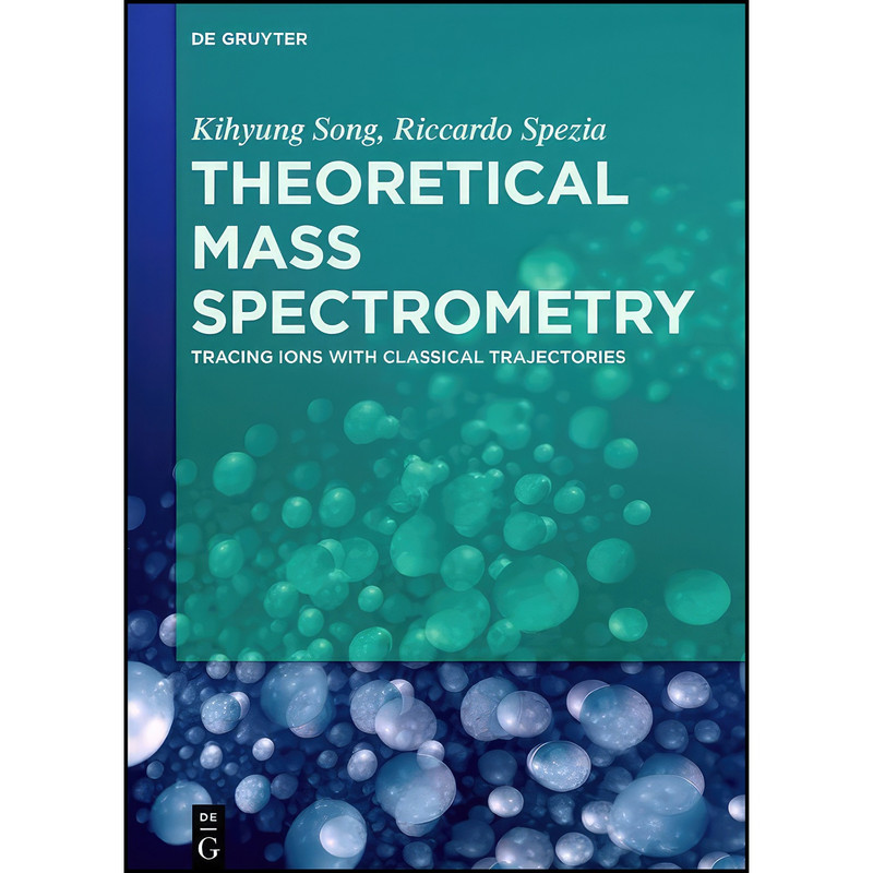 کتاب Theoretical Mass Spectrometry اثر Kihyung Song انتشارات De Gruyter
