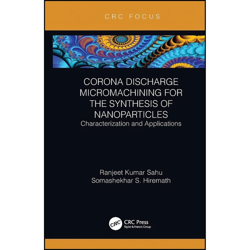 کتاب Corona Discharge Micromachining for the Synthesis of Nanoparticles اثر جمعي از نويسندگان انتشارات تازه ها