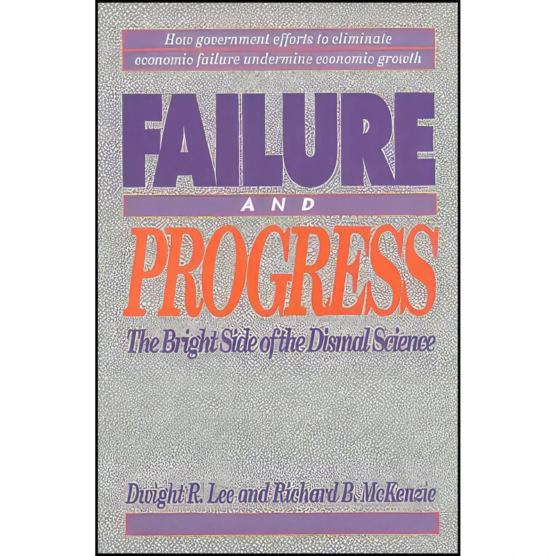 کتاب Failure and Progress اثر Dwight R. Lee انتشارات Cato Institute