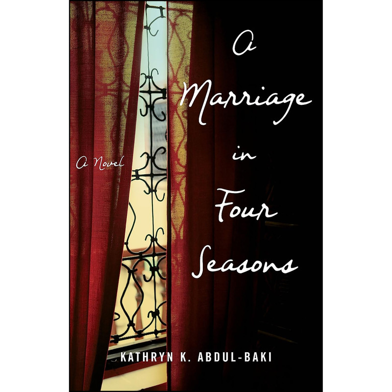 کتاب A Marriage in Four Seasons اثر Kathryn K. Abdul-Baki انتشارات She Writes Press کتاب A Marriage in Four Seasons اثر Kathryn K. Abdul-Baki انتشارات She Writes Press