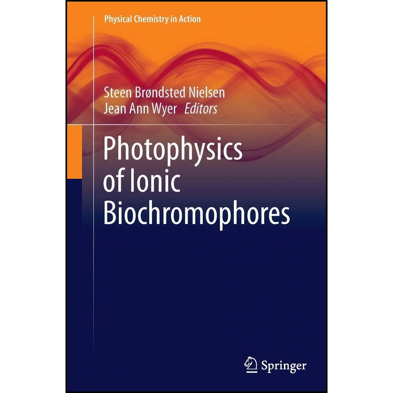 کتاب Photophysics of Ionic Biochromophores  اثر جمعي از نويسندگان انتشارات تازه ها