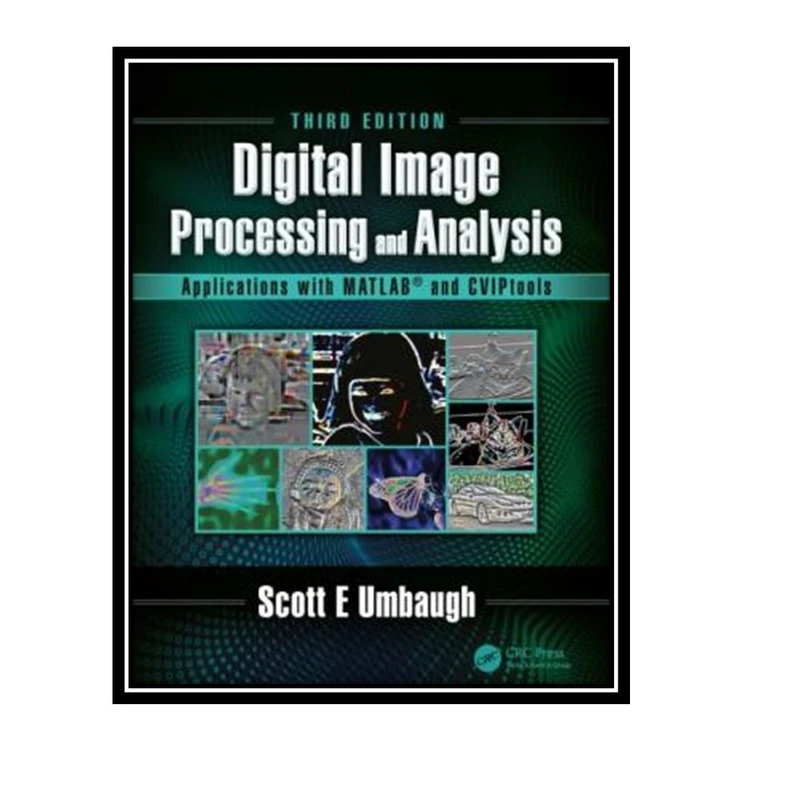 کتاب Digital Image Processing and Analysis with MATLAB and CVIPtools اثر Umbaugh and Scott E انتشارات مؤلفین طلایی