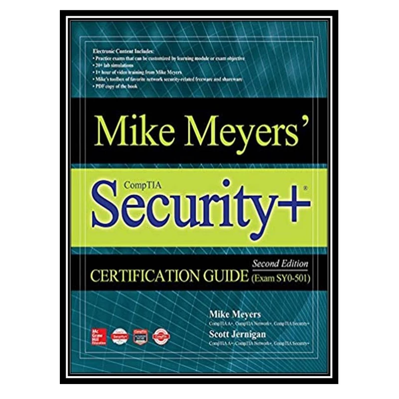 کتاب Mike Meyers’ CompTIA Security+ Certification Guide,(Exam SY0-501) 2nd Edition اثر Mike Meyers& Scott Jernigan انتشارات مؤلفین طلایی