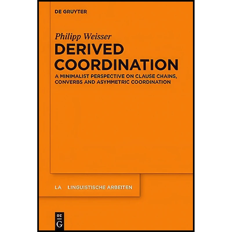 کتاب Derived Coordination  اثر Philipp Weisser انتشارات De Gruyter Mouton