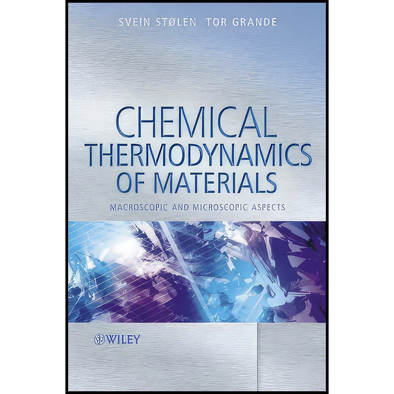کتاب Chemical Thermodynamics of Materials اثر Svein St&oslash;len and Tor Grande انتشارات Wiley