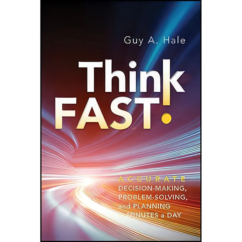 کتاب Think Fast! اثر Guy A. Hale انتشارات Wiley