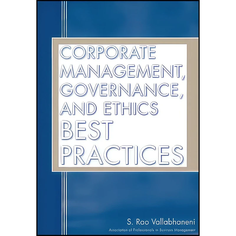 کتاب Corporate Management  Governance  and Ethics Best Practices اثر S. Rao Vallabhaneni انتشارات Wiley