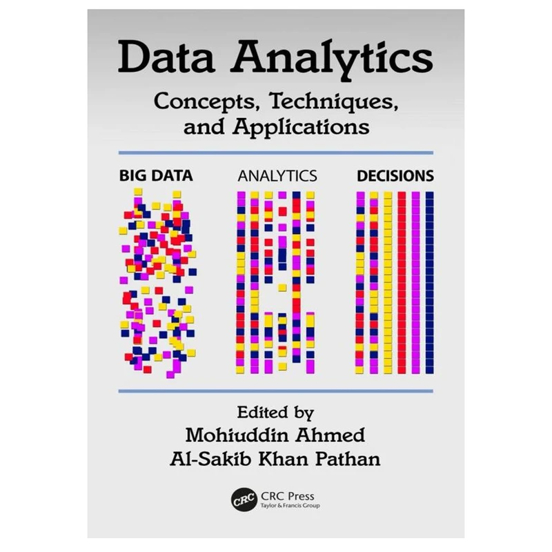 کتاب Data Analytics: Concepts, Techniques, and Applications اثر Mohiuddin Ahmed and Al-Sakib Khan Pathan انتشارات مؤلفین طلایی