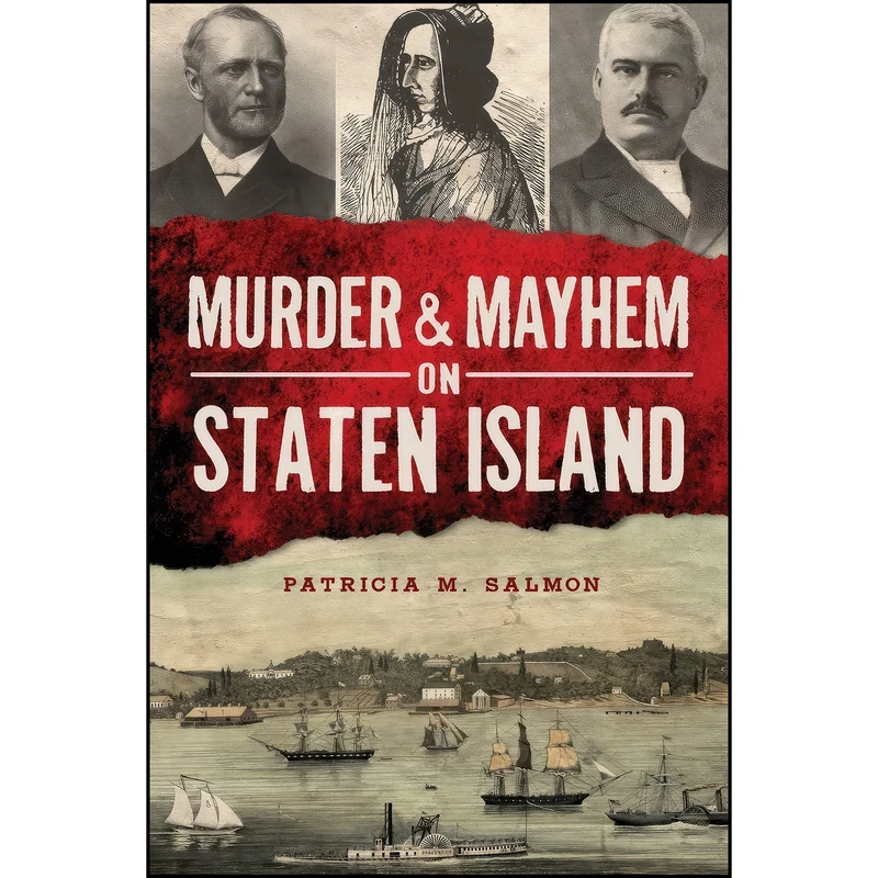 کتاب Murder and Mayhem on Staten Island  اثر Patricia M. Salmon انتشارات The History Press