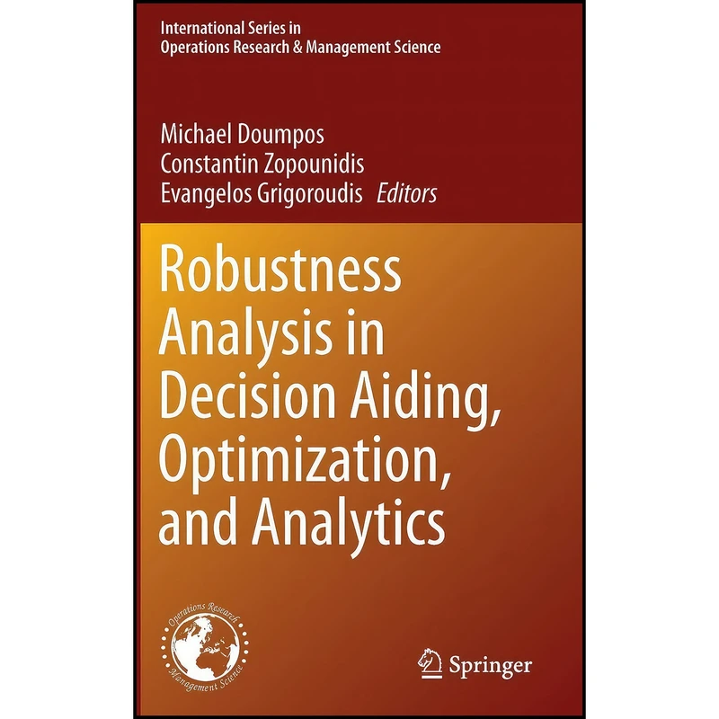 کتاب Robustness Analysis in Decision Aiding, Optimization, and Analytics  اثر جمعي از نويسندگان انتشارات Springer